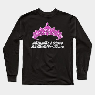 Allegedly I Have Attitude Problems Long Sleeve T-Shirt